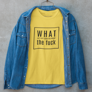 What the f*ck funny t-shirt